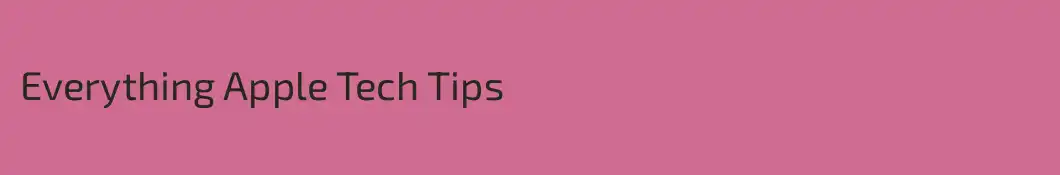 Everything Apple Tech Tips